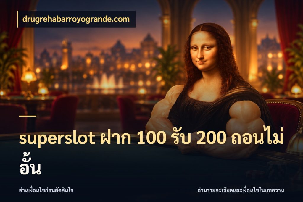 superslot ฝาก 100 รับ 200 ถอนไม่อั้น รูปแบบโบนัสกับสิทธิ์ของสายเกม ในมุม drugrehabarroyogrande.com